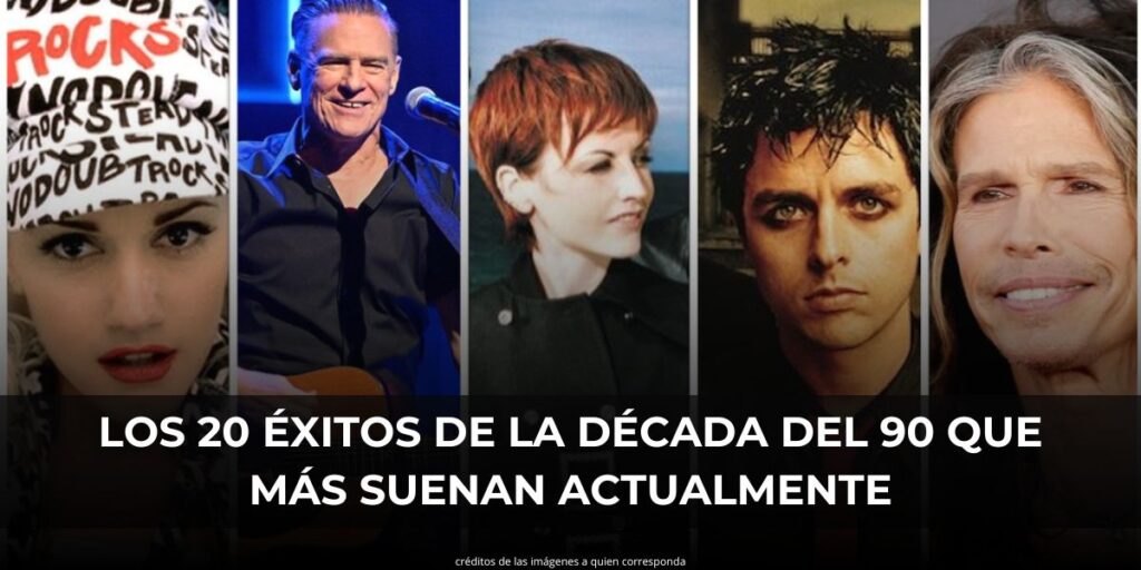 LOS 20 ÉXITOS DE LA DÉCADA DEL 90 QUE MÁS SUENAN ACTUALMENTE