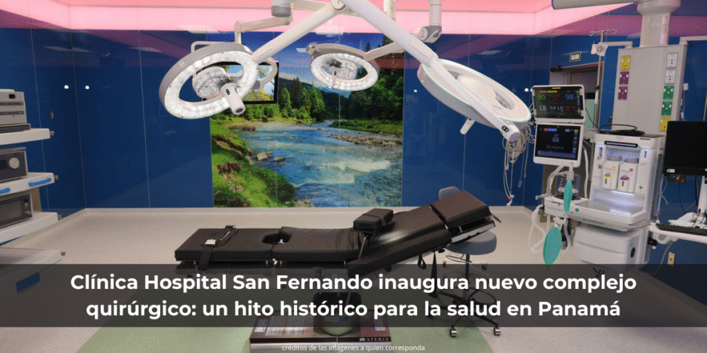 Clínica Hospital San Fernando inaugura nuevo complejo quirúrgico: un hito  histórico para la salud en Panamá