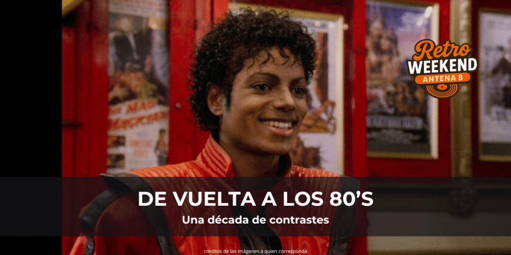 De vuelta a los 80’s: una época de contrastes