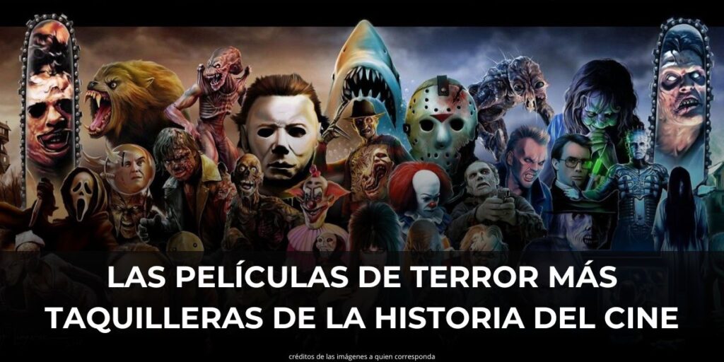 LAS PELÍCULAS DE TERROR MÁS TAQUILLERAS DE LA HISTORIA DEL CINE