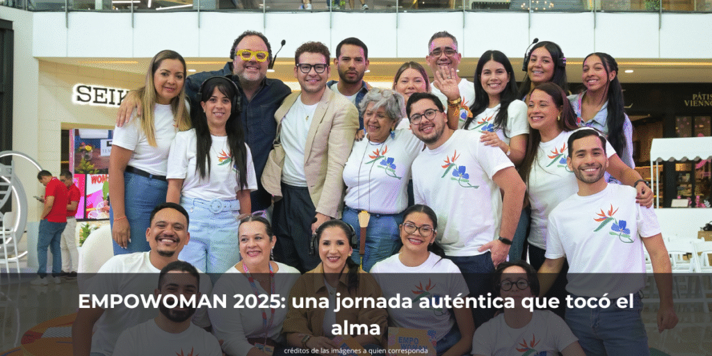 EMPOWOMAN 2025: una jornada auténtica que tocó el alma