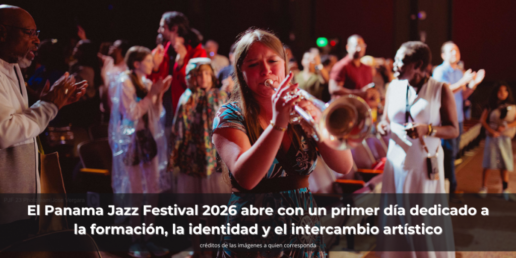 El Panama Jazz Festival 2026 abre con un primer día dedicado a la formación, la identidad y el intercambio artístico