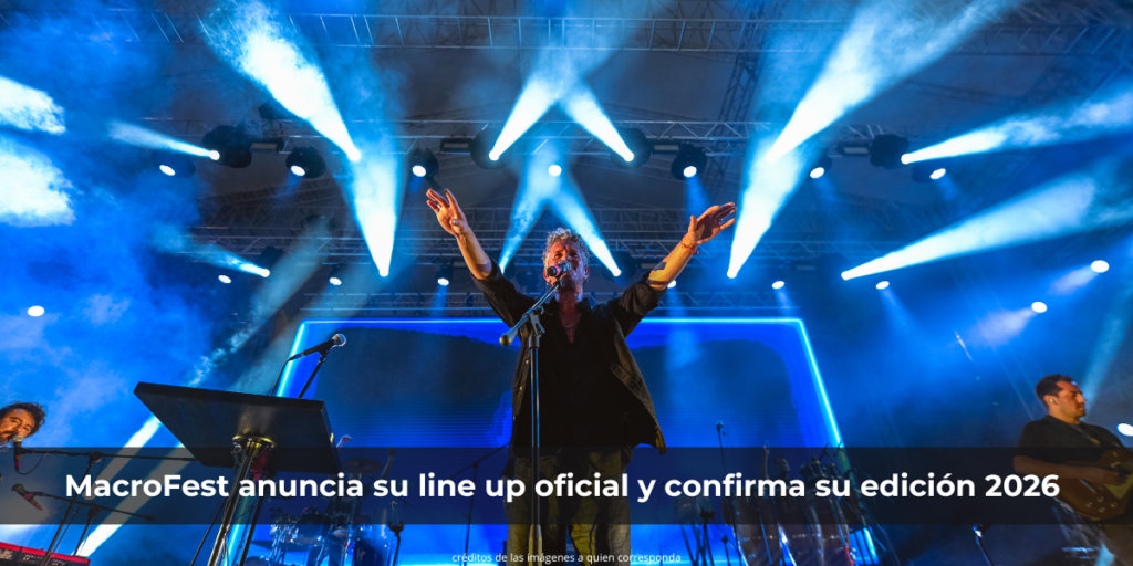 MacroFest anuncia su line up oficial y confirma su edición 2026