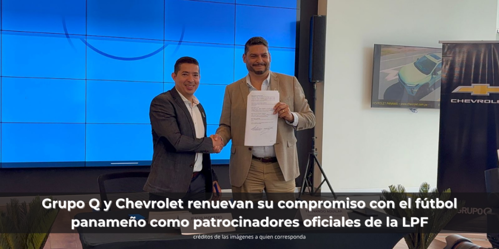 Grupo Q y Chevrolet renuevan su compromiso con el fútbol panameño como patrocinadores oficiales de la LPF