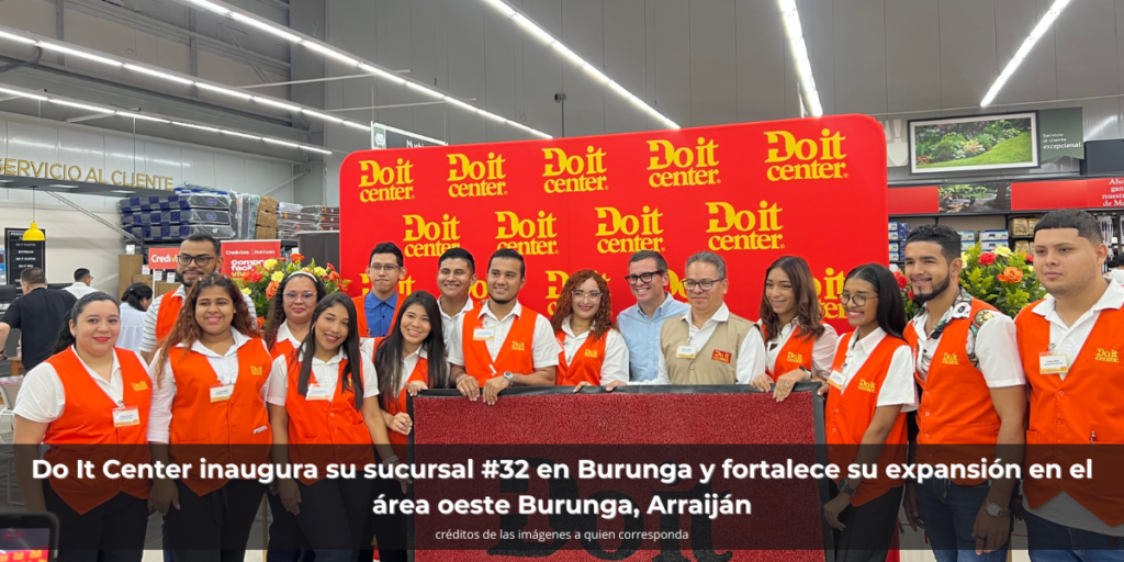 Do It Center inaugura su sucursal #32 en Burunga y fortalece su expansión en el área oeste Burunga, Arraiján